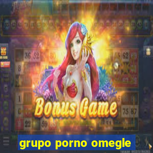 grupo porno omegle